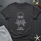 maybe tomorrow T-Shirt
