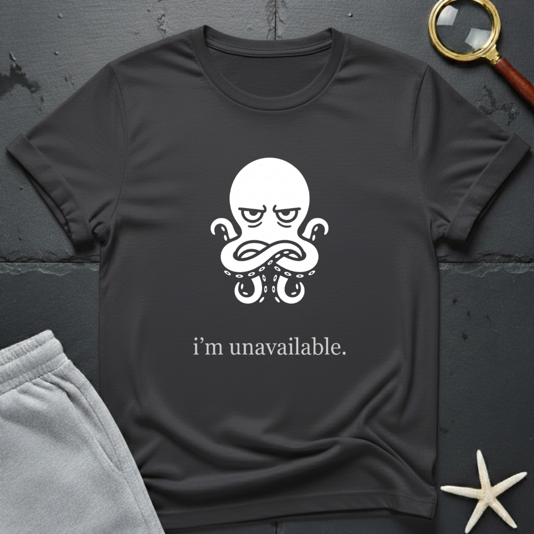 i'm unavailable T-Shirt