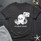 i'm good, thanks T-Shirt