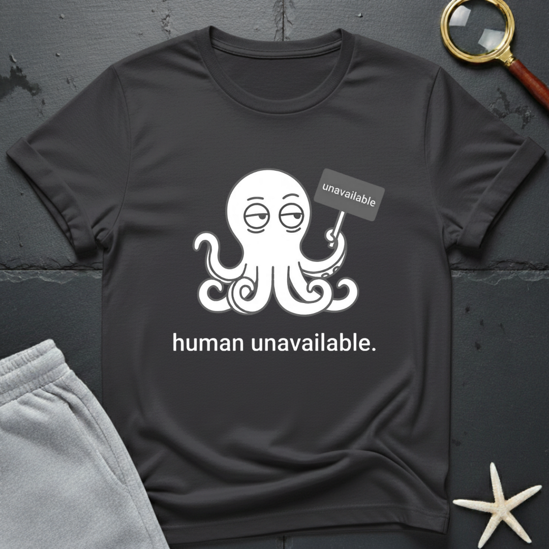 human unavailable T-Shirt