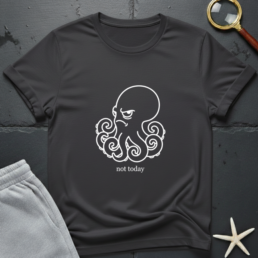 not today T-Shirt