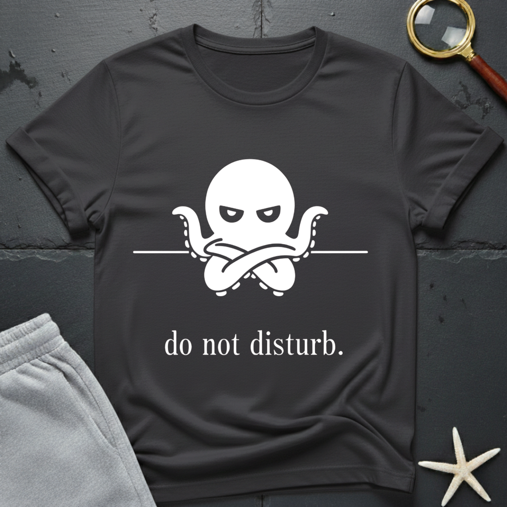 Do Not Disturb  T-Shirt