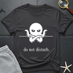 Do Not Disturb  T-Shirt