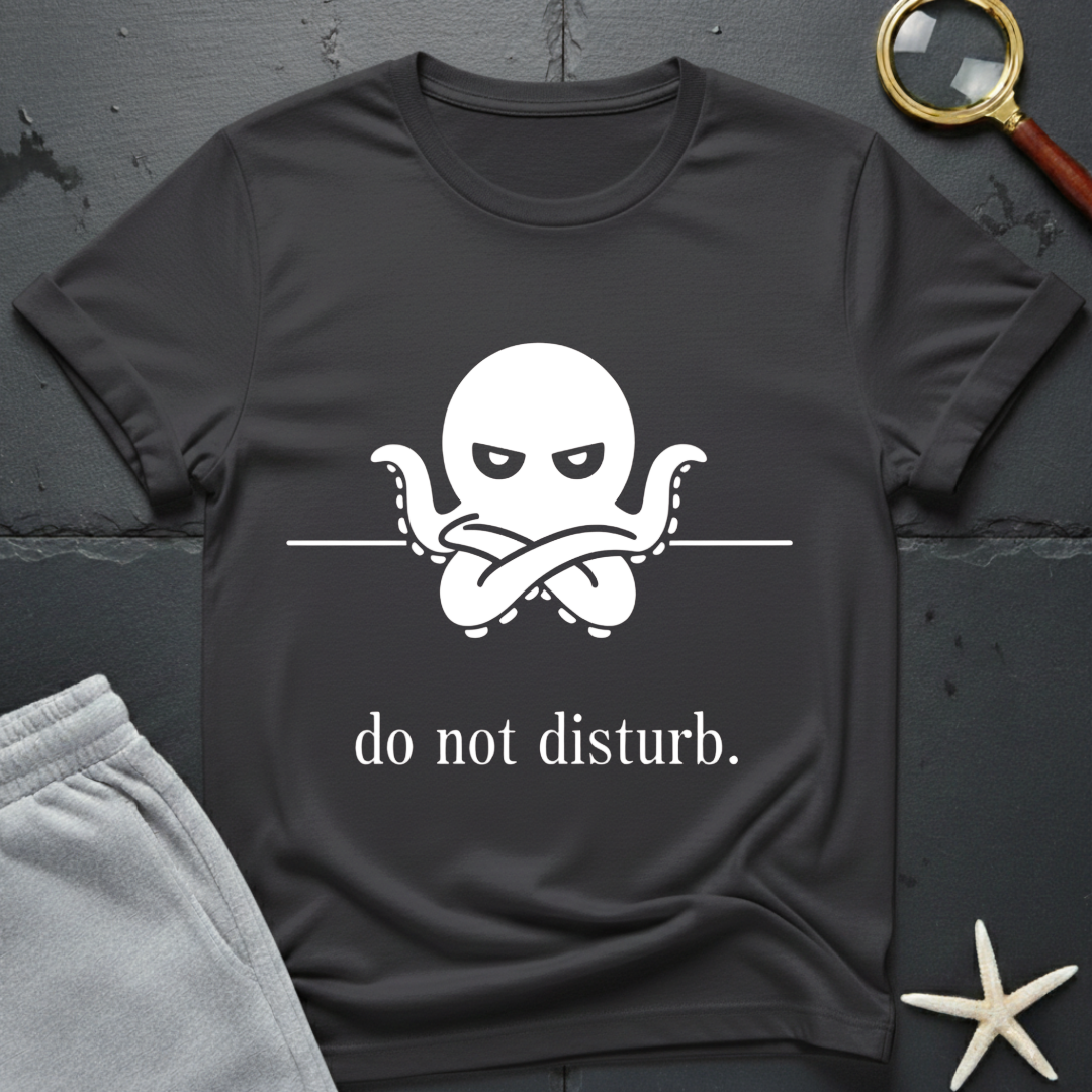 Do Not Disturb  T-Shirt