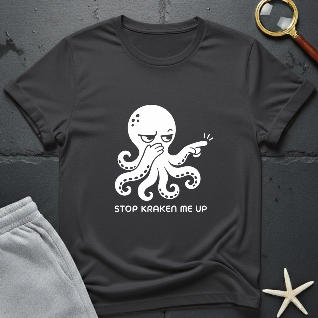 Stop Kraken Me Up T-Shirt
