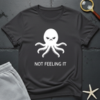 Not Feeling It T-Shirt