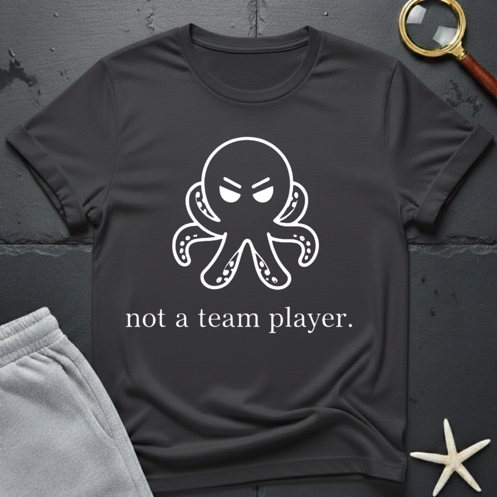 Not A Team Player T-Shirt