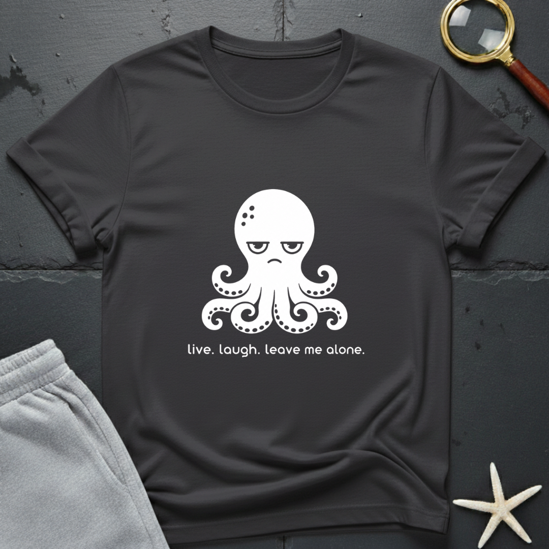 Live. Laugh. Leave Me Alone. T-Shirt