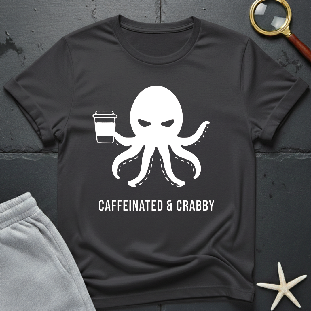 Caffeinated & Crabby T-Shirt