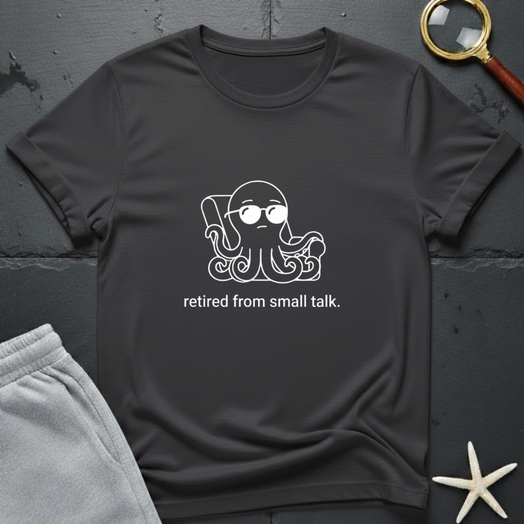 retired from small talk T-Shirt