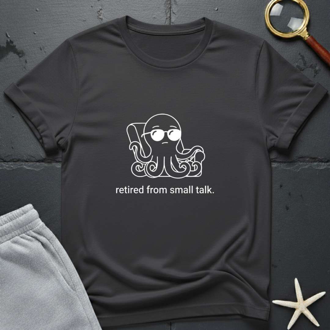 retired from small talk T-Shirt