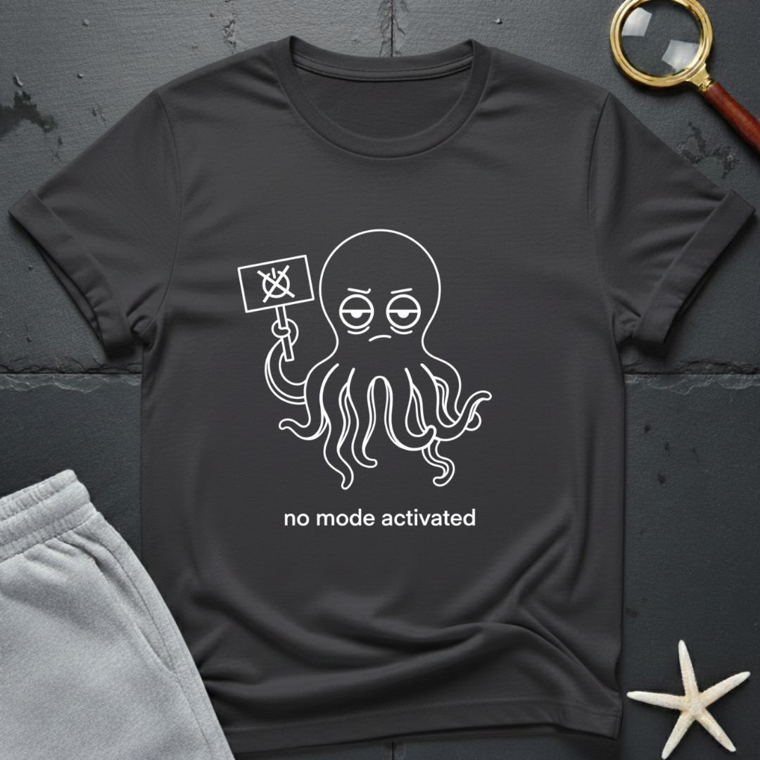 no mode activated T-Shirt