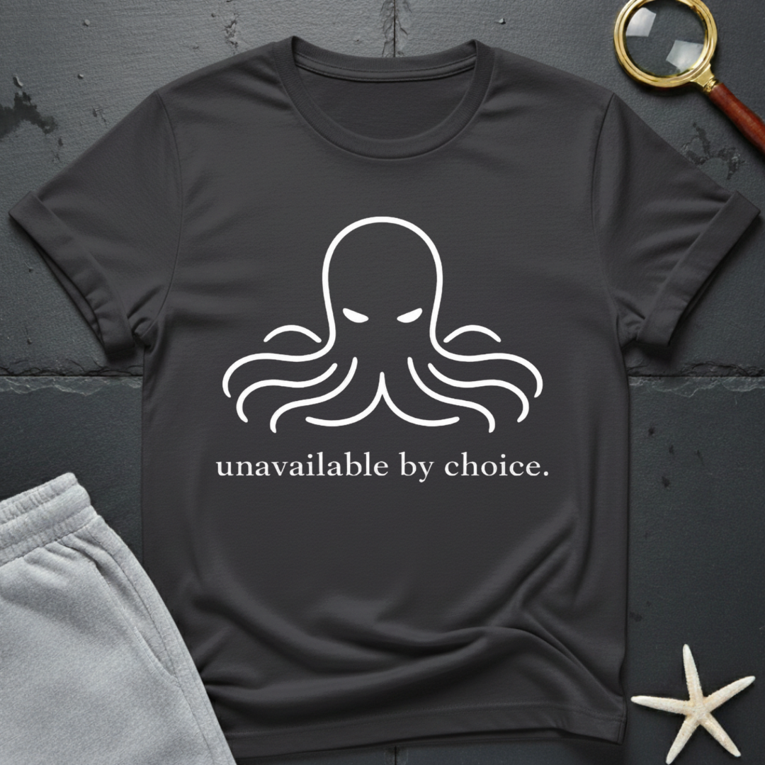 unavailable by choice T-Shirt