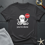 you're done T-Shirt