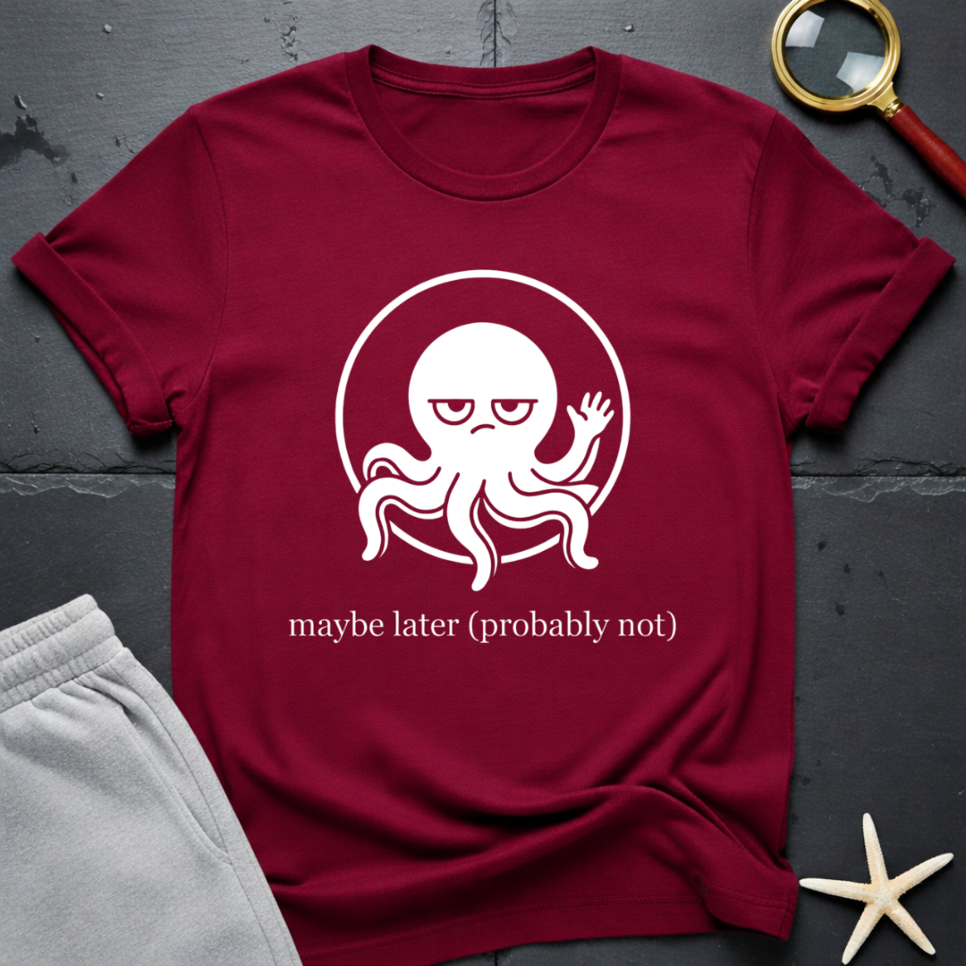 maybe later T-Shirt