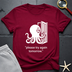 please try again tomorrow T-Shirt