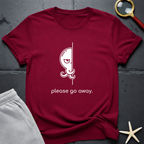 please go away  T-Shirt