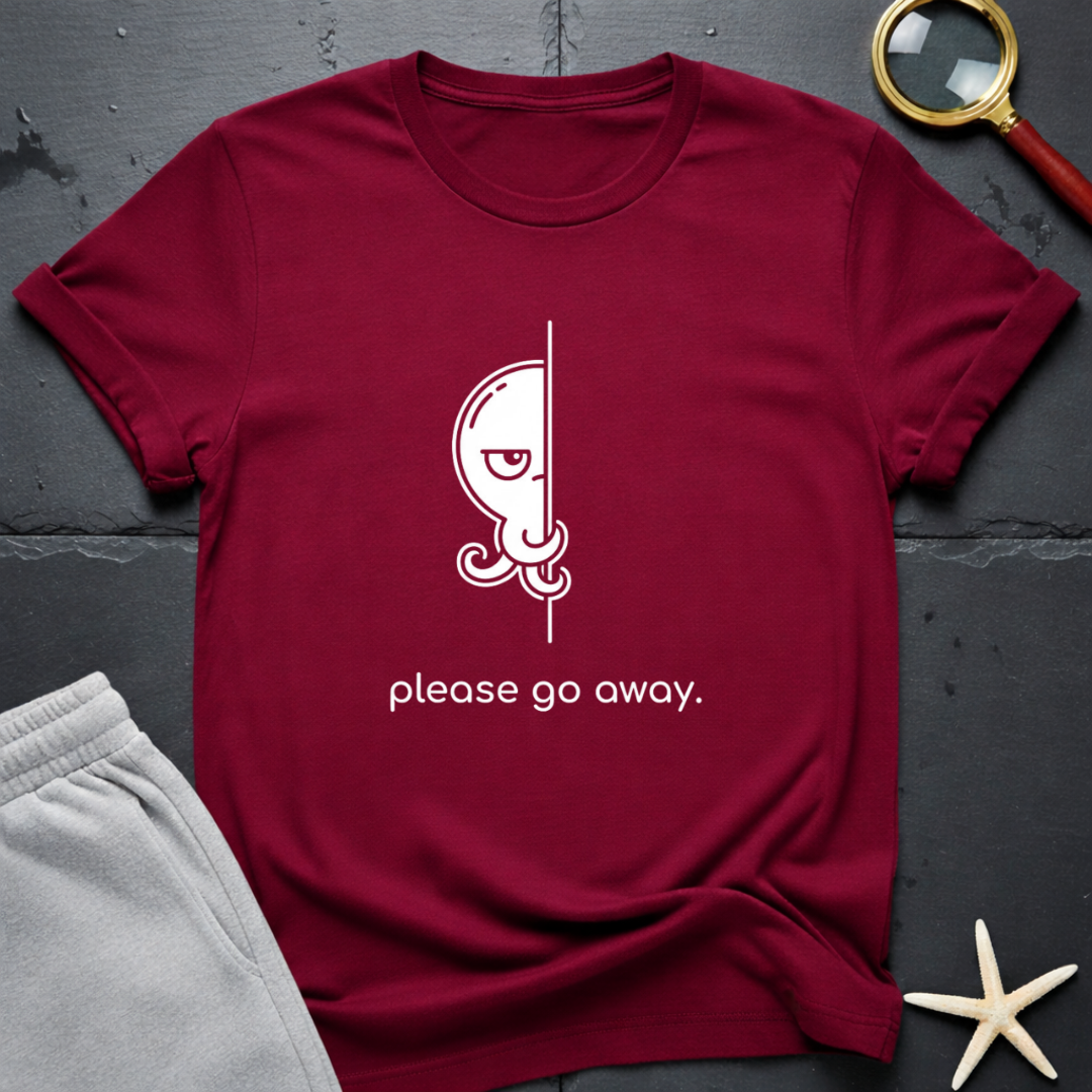please go away  T-Shirt