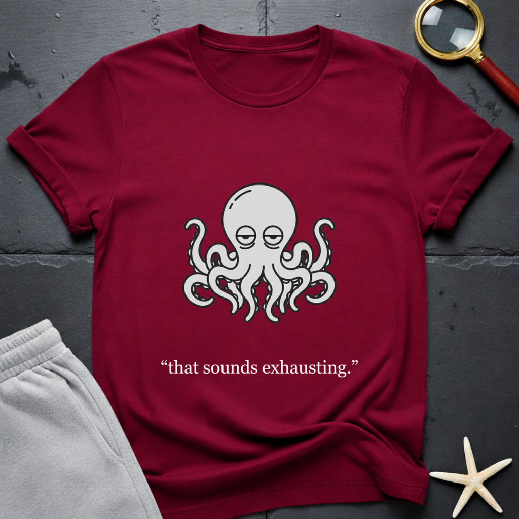 that sounds exhausting T-Shirt