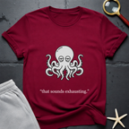 that sounds exhausting T-Shirt