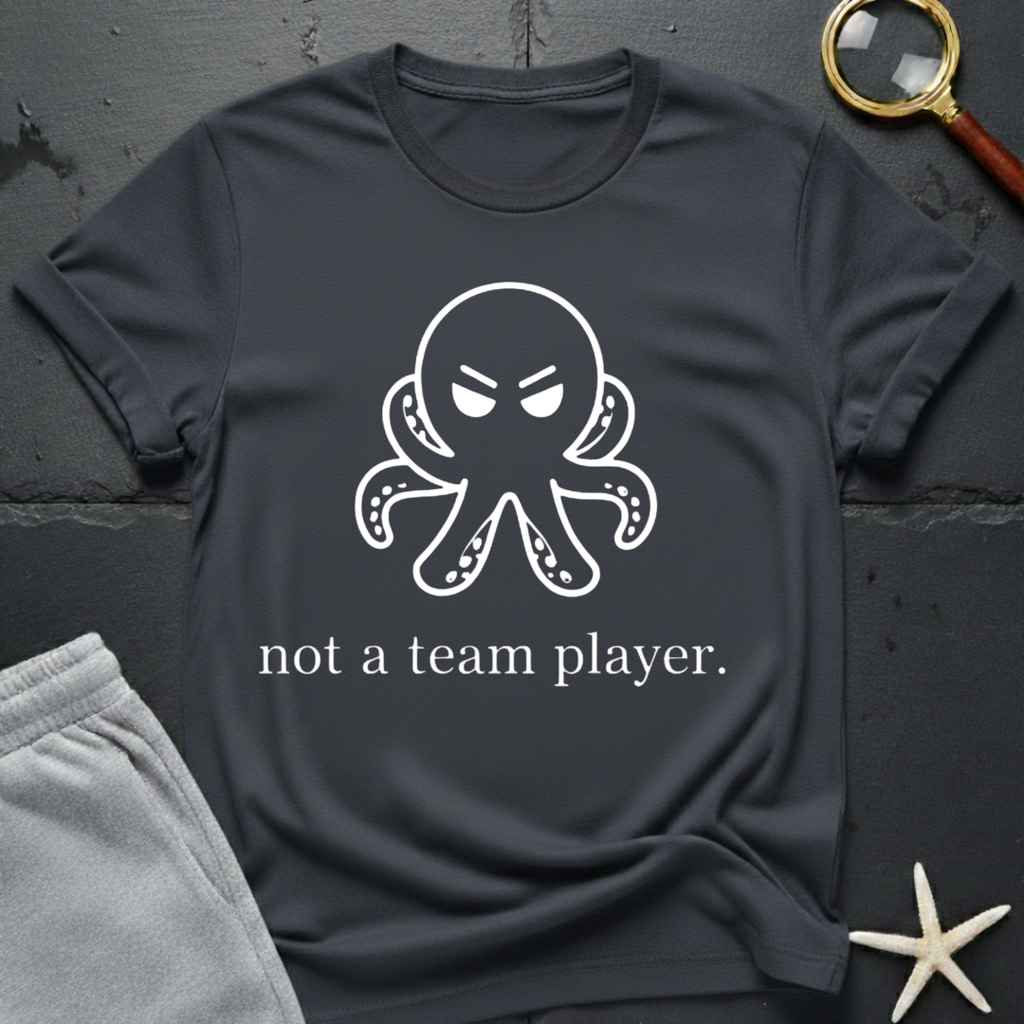 Not A Team Player T-Shirt