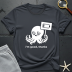 i'm good, thanks T-Shirt