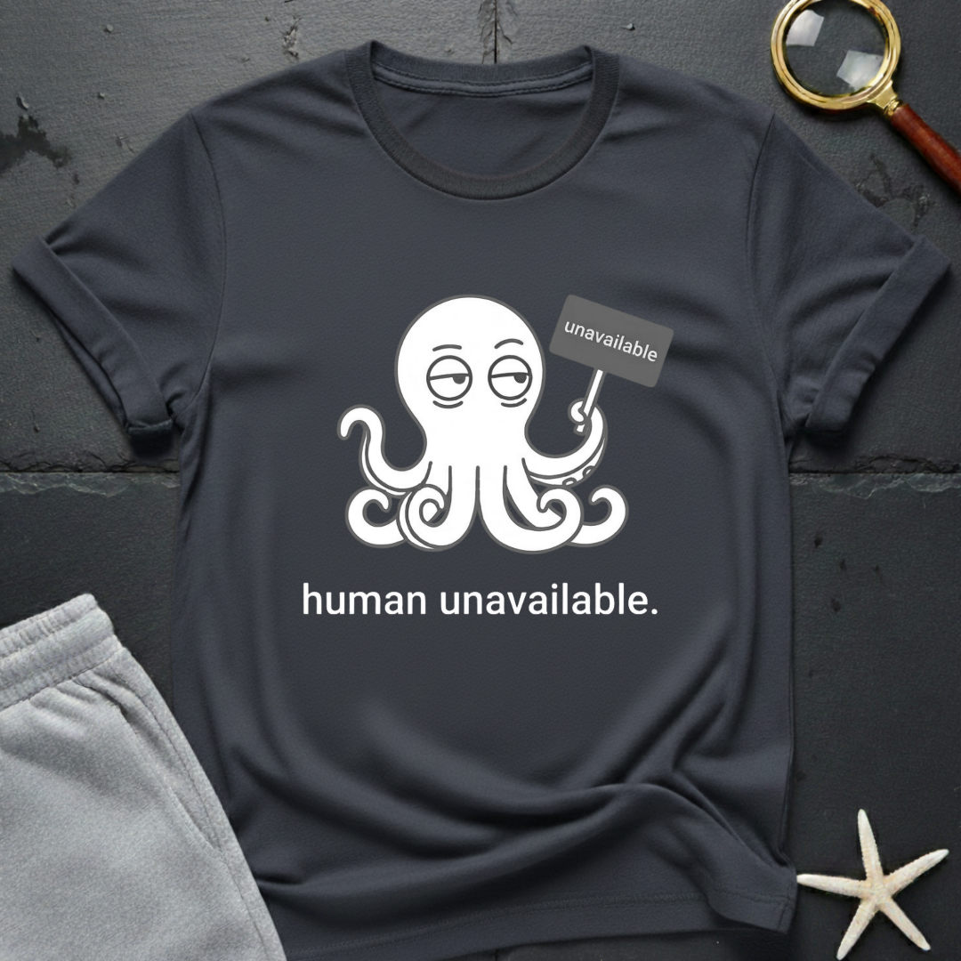human unavailable T-Shirt