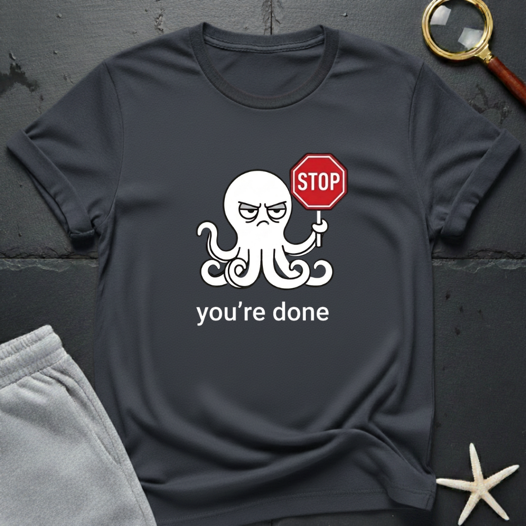 you're done T-Shirt