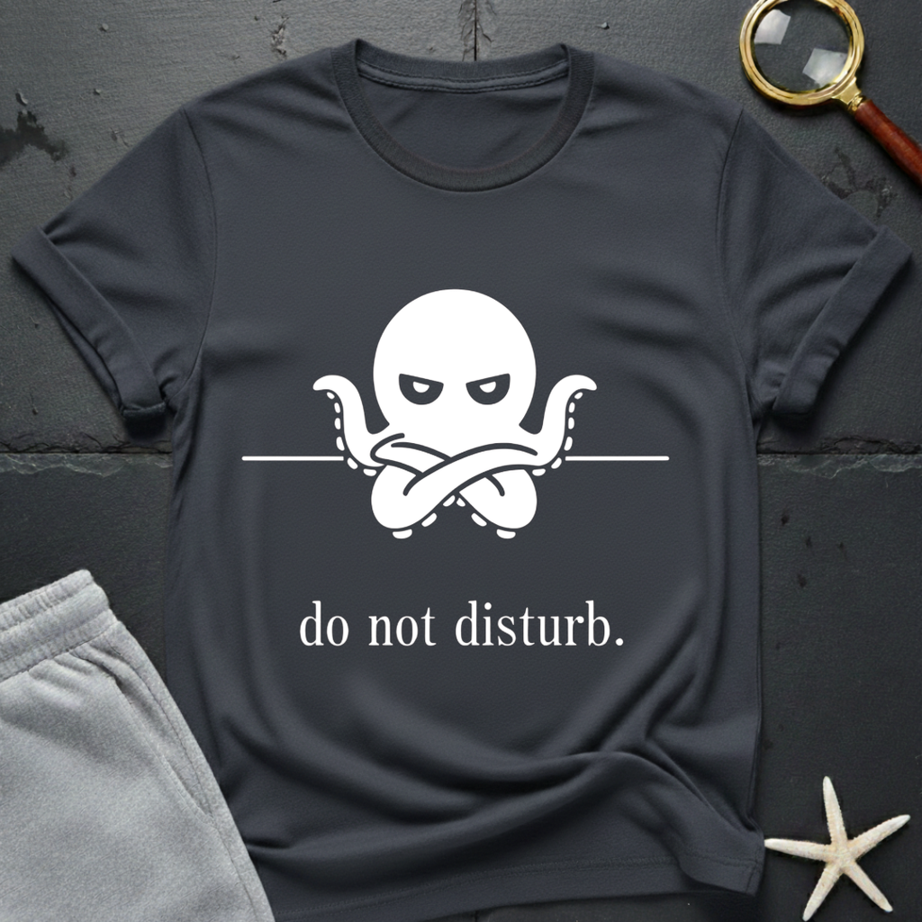 Do Not Disturb  T-Shirt