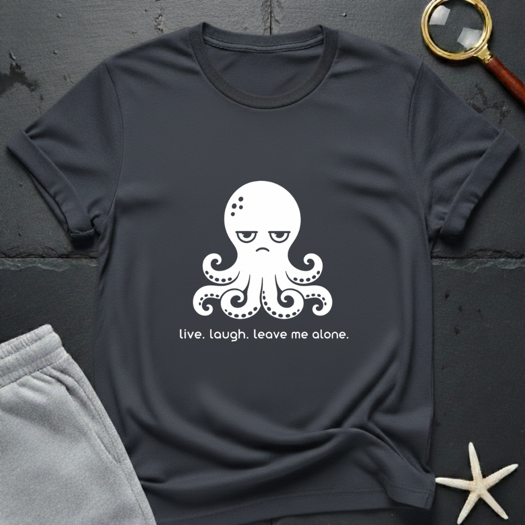 Live. Laugh. Leave Me Alone. T-Shirt