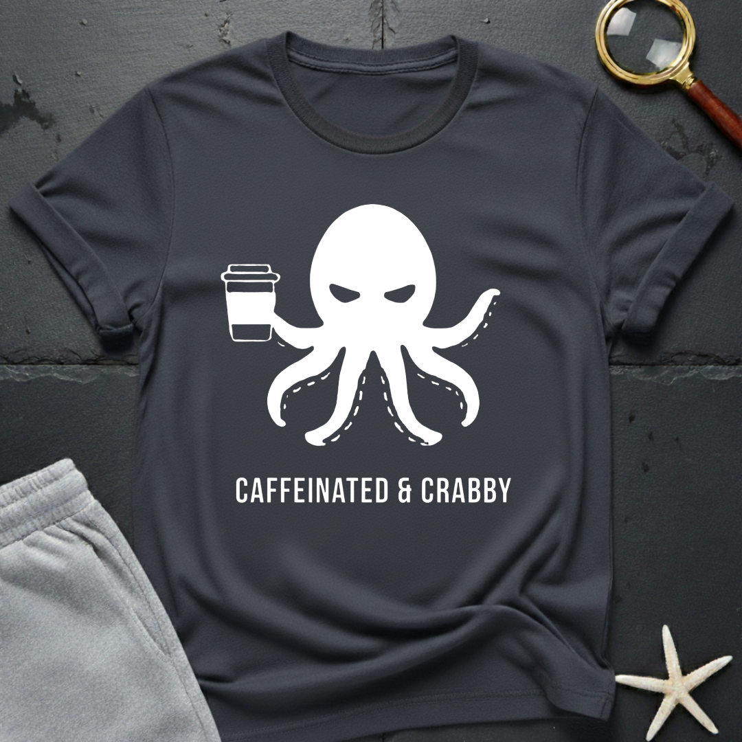 Caffeinated & Crabby T-Shirt