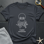 maybe tomorrow T-Shirt