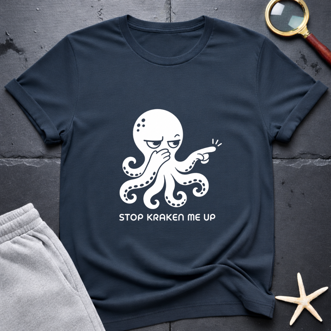Stop Kraken Me Up T-Shirt