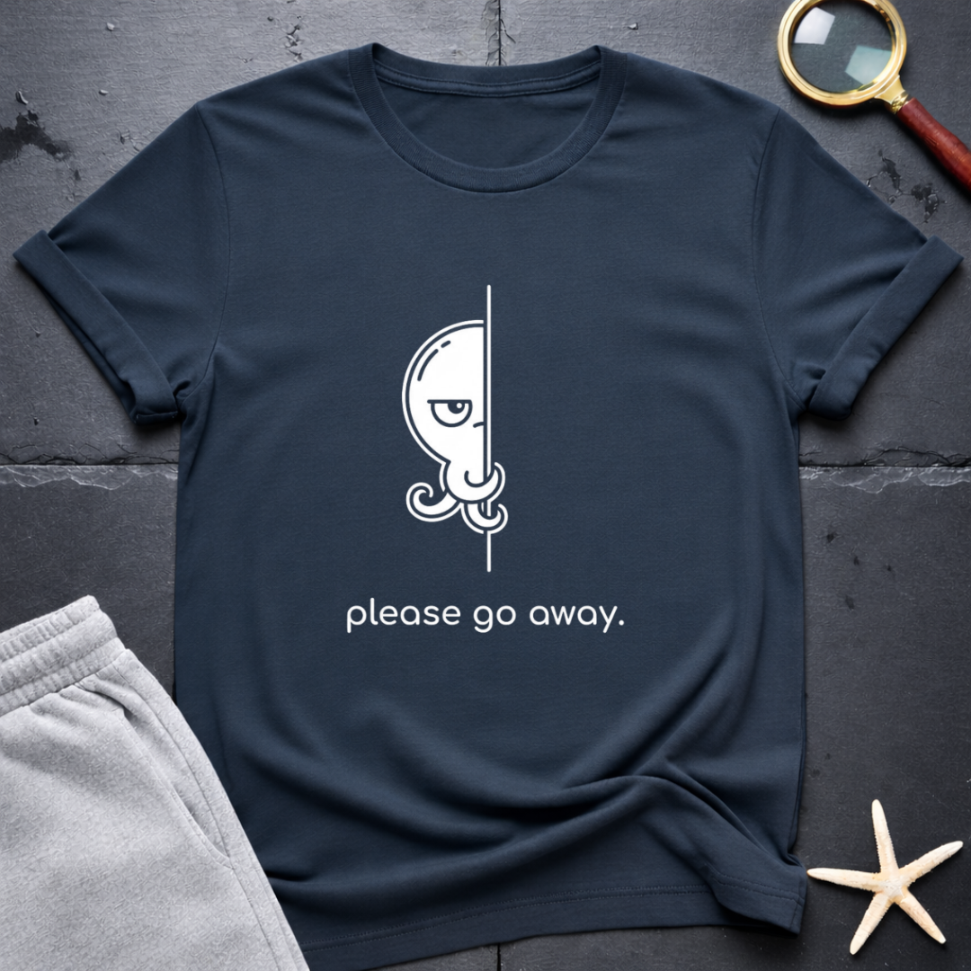 please go away  T-Shirt