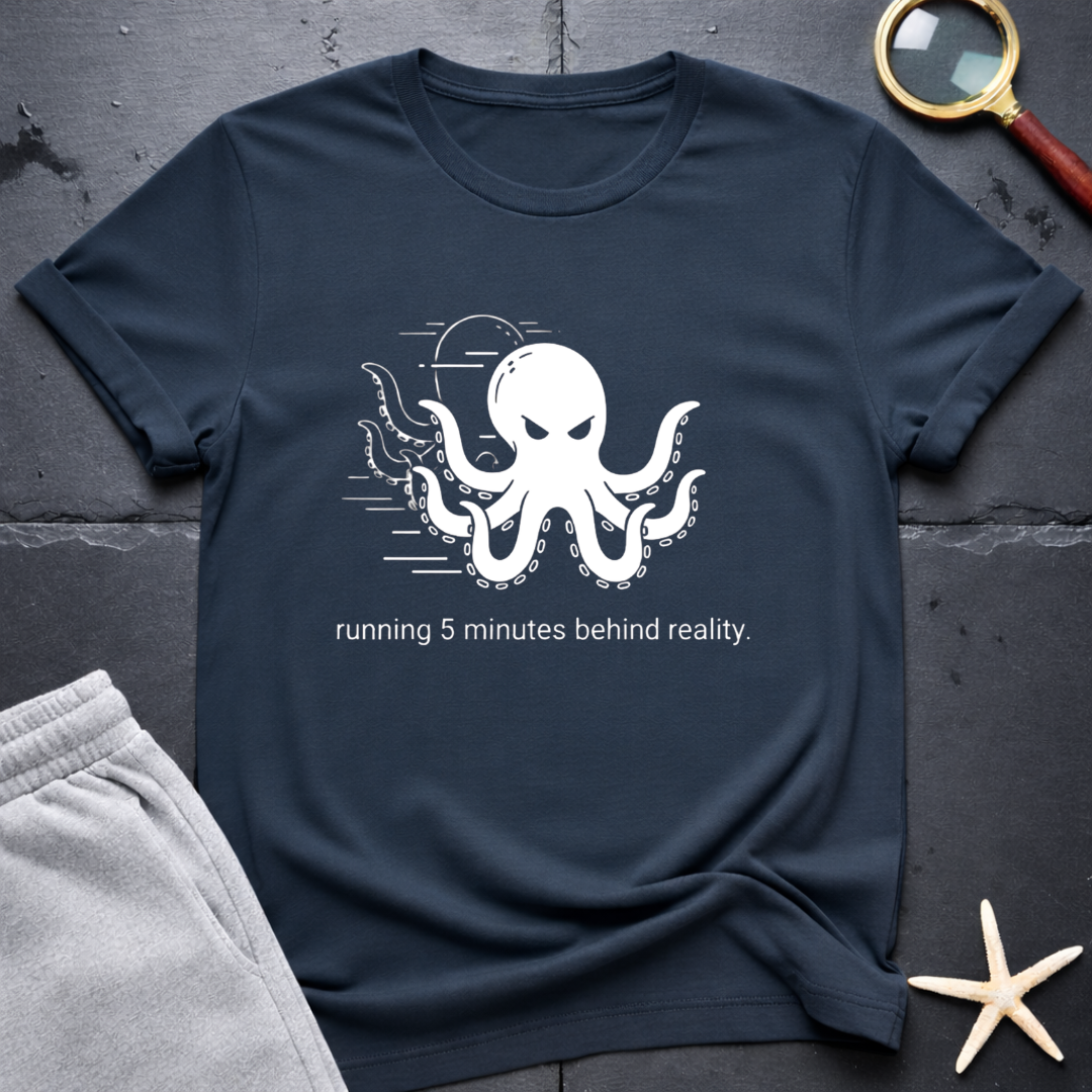 Running 5 Minutes Behind Reality T-Shirt