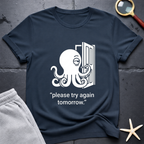 please try again tomorrow T-Shirt
