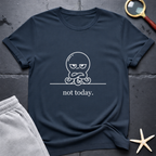 not today T-Shirt