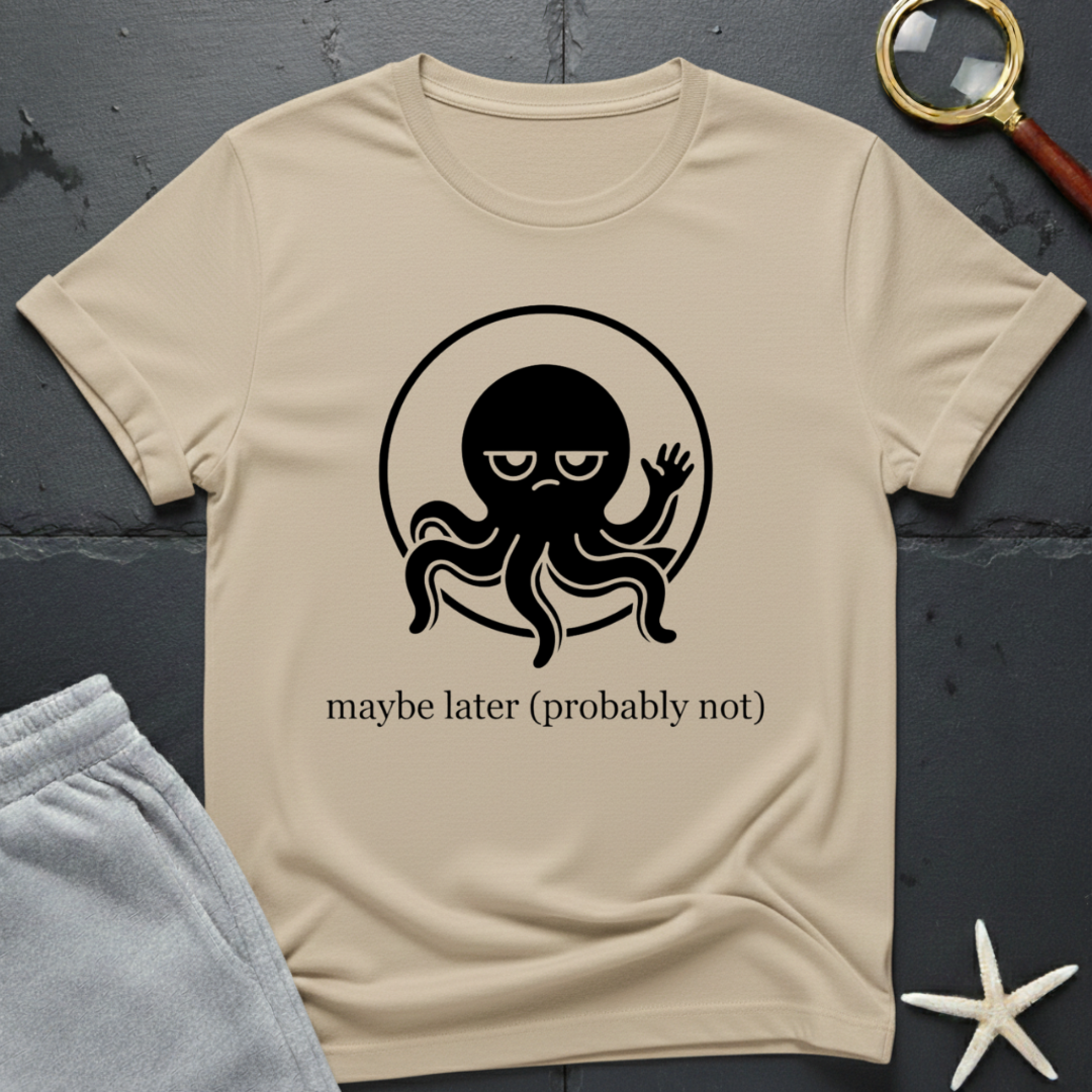 maybe later T-Shirt