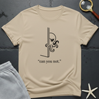 can you not T-Shirt