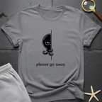 please go away  T-Shirt