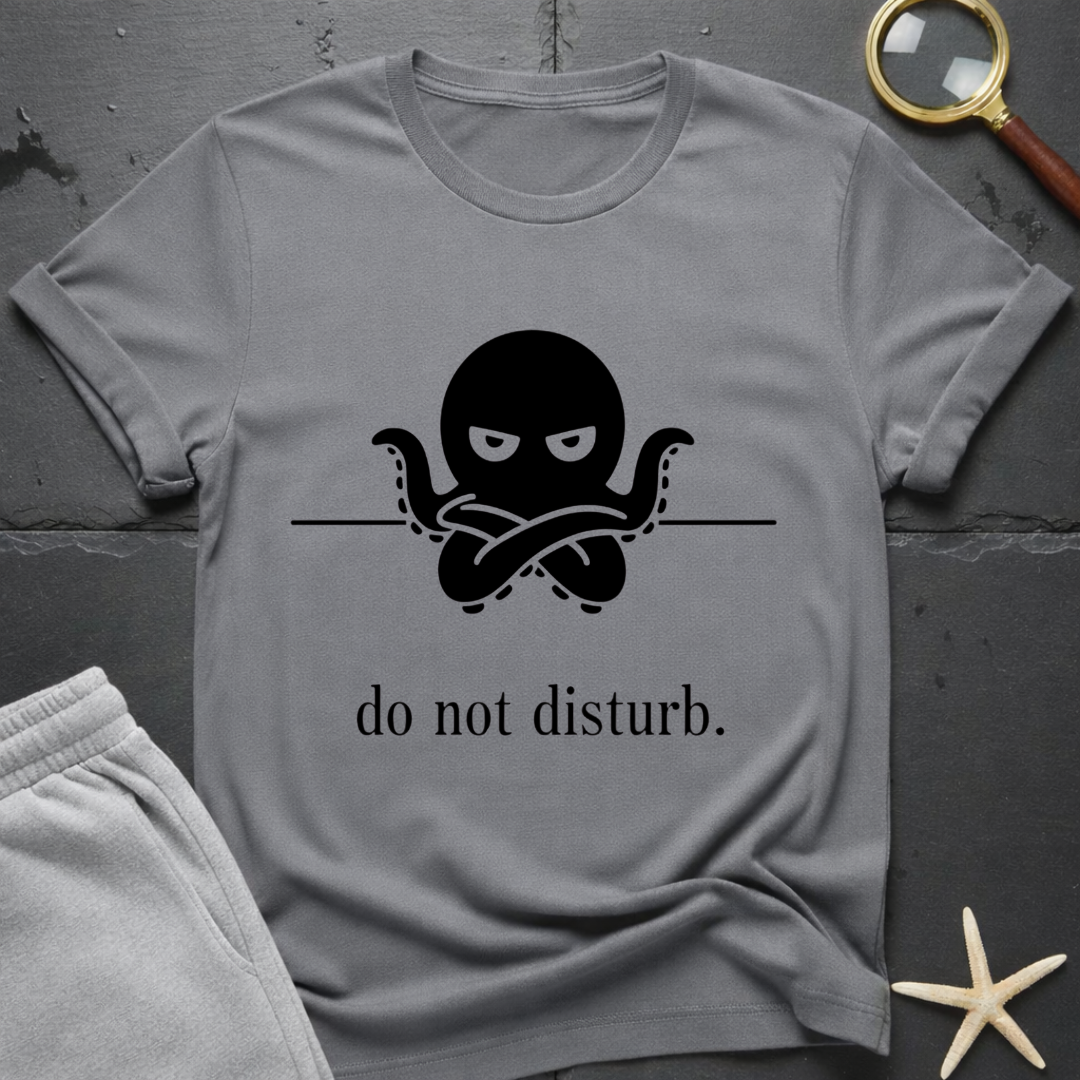 Do Not Disturb  T-Shirt