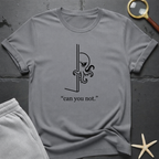can you not T-Shirt