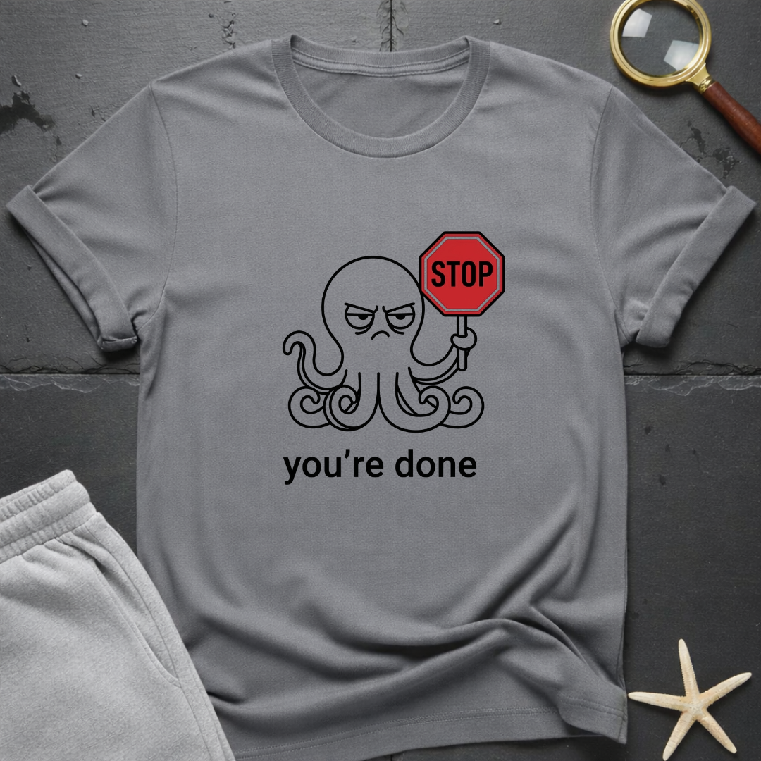 you're done T-Shirt