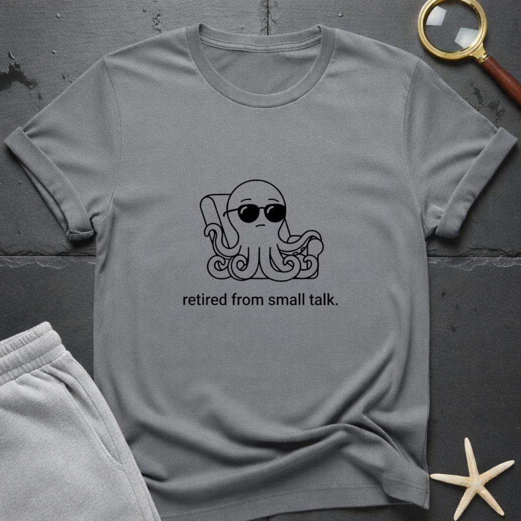 retired from small talk T-Shirt