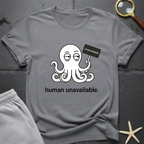 human unavailable T-Shirt