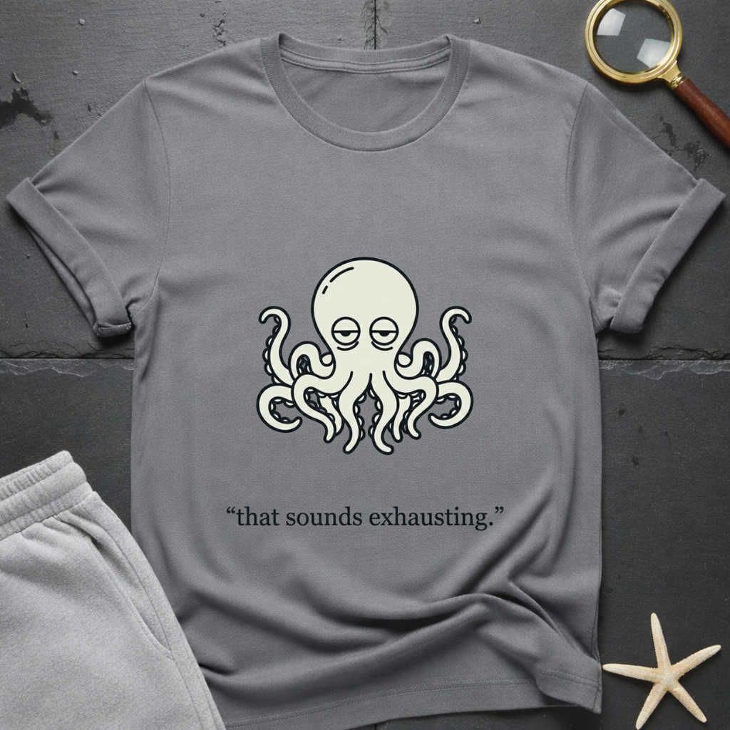 that sounds exhausting T-Shirt