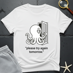 please try again tomorrow T-Shirt