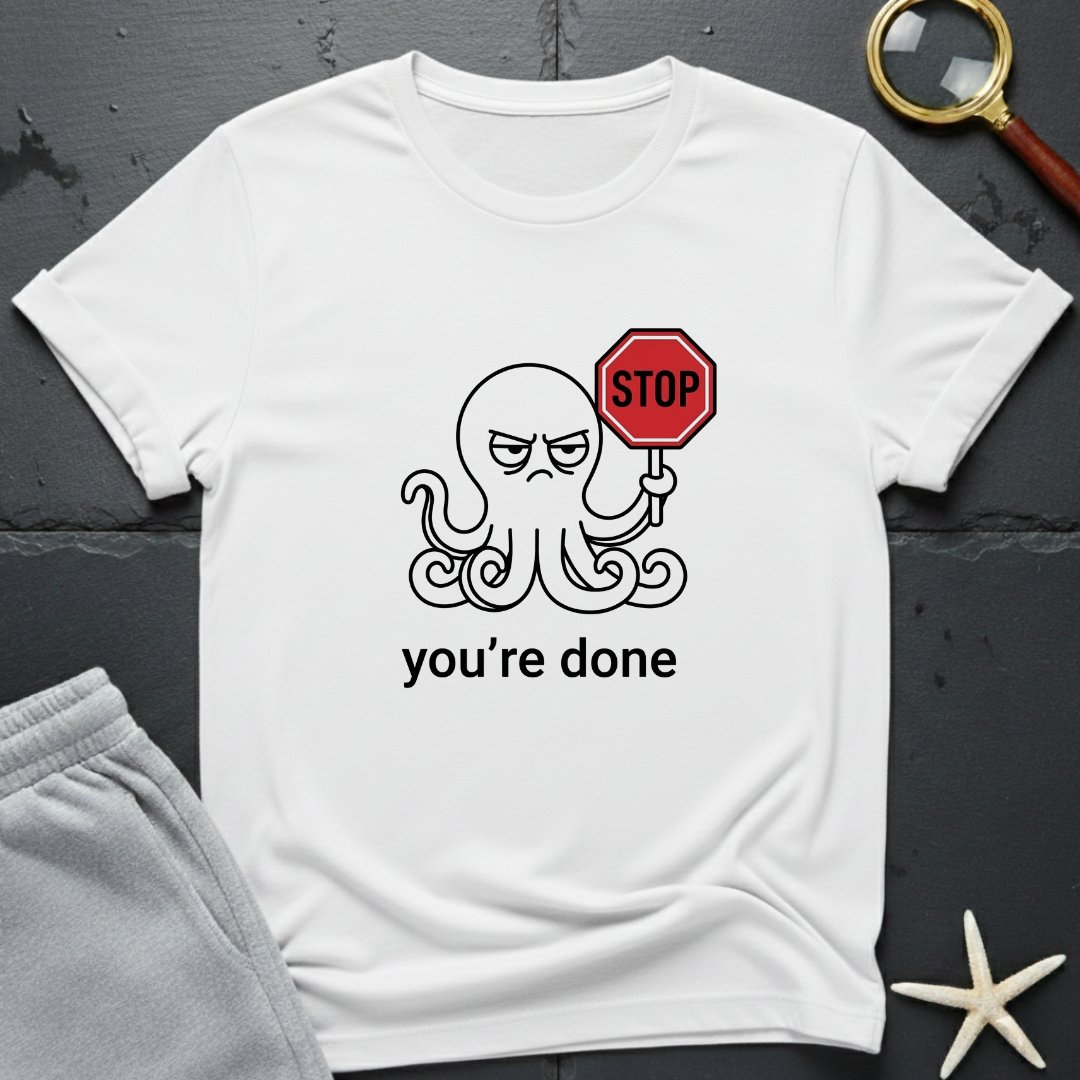 you're done T-Shirt