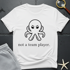 Not A Team Player T-Shirt
