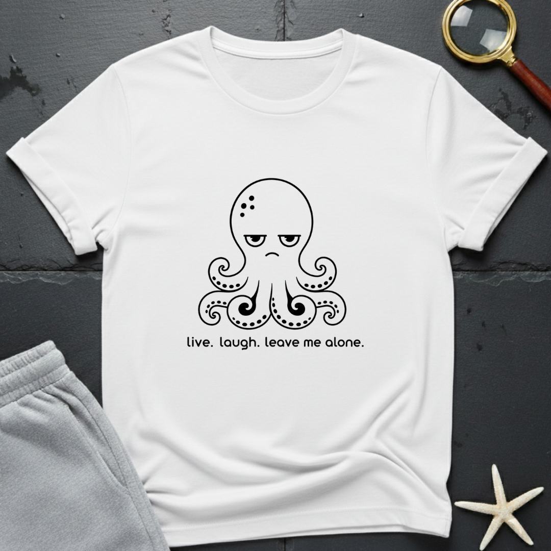 Live. Laugh. Leave Me Alone. T-Shirt